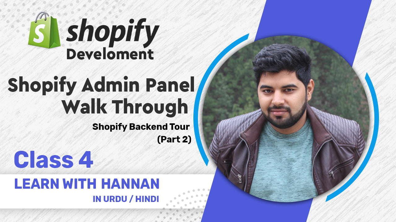 Shopify Admin Panel Walk Through | Shopify Backend Tour (Part 2) | Shopify Tutorials for Beginners 2020 (Urdu / Hindi)